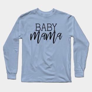 Baby Mama Long Sleeve T-Shirt